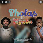 LowbassDjy & Ndibo - Sgubu & Pholas Episode 001