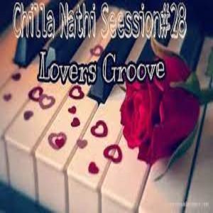 Loxion Deep – Chilla Nathi Session Vol. 28 (Lover's Groove)