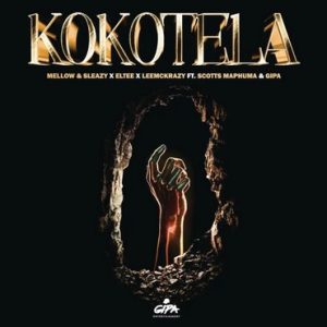 Mellow & Sleazy, Eltee & LeeMcKrazy - Kokotela (ft. Scotts Maphuma & Gipa)