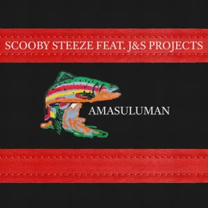 Scooby Steeze & J&S Projects - Amasuluman