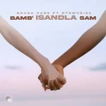Shuga Cane – Bamb'Isandla Sam ft. NtoMusica