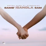 Shuga Cane – Bamb’Isandla Sam ft. NtoMusica