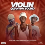 Sizwe Nineteen - Violin (Quantum Sound) ft. Mali B-flat & Katlego Flex