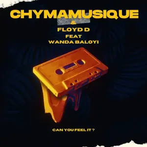 Chymamusique & Floyd D – Can You Feel It? ft. Wanda Baloyi