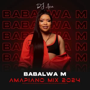DJ Ace - Strictly Babalwa M (Amapiano Mix)