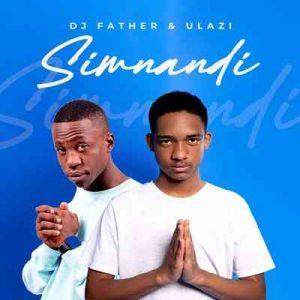 DJ Father & uLazi - Simnandi