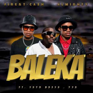 Fire & T-Cash, Almighty SA, Vuyo Ndevu & YVK - Baleka