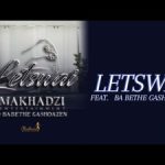 Makhadzi - Letswai ft Ba Bethe Gashoazen