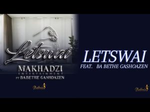 Makhadzi - Letswai ft. Ba Bethe Gashoazen