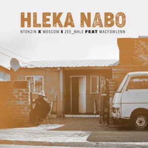 Ntokzin - Hleka nabo (ft. Moscow, Macfowlenn & Zee_nhle)