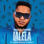 Skillz & Sykes – Lalela ft. LeboTheGreat & Toby X