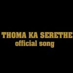 Monnamogolo Wa Thulaganyo – Thoma Ka Serethe