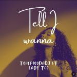 TshepisoDaDj ft. Lady T – Tell I Wanna