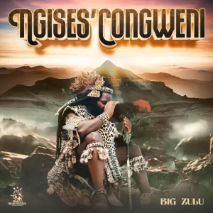 Big Zulu - Ngises Congweni (Album)