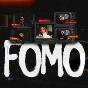 Goldmax, Dlala Thukzin & Funky Qla ft. Zee Nxumalo & Beast RSA - FOMO Mp3 Download