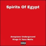 Amapiano Underground Kings & Yano Mafia - Spirits Of Egypt
