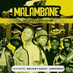 Amu Classic, Kappie & Djy Vino - Malambane ft. Mellow & Sleazy & LeeMcKrazy