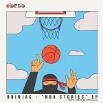 BNinjas - NBA Stories EP