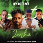 Ben Da Prince - Ixesha ft. LastButton, Zuzukey and MXHINI