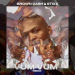 Brown Dash & Stixx - Vum Vum (Stixx Remix)