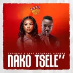 Casswell P – Nako Tsele ft. Lioness Ratang