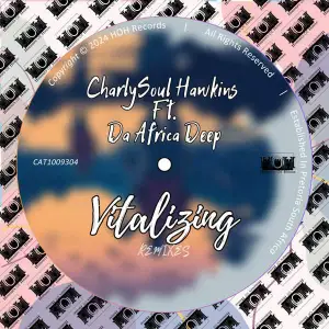 CharlySoul Hawkins & Da Africa Deep - Vitalizing (Remixes)