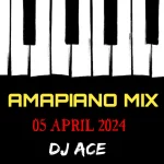 DJ Ace - Amapiano Mix (05 April)