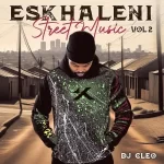 DJ Cleo - Eskhaleni Street Music, Vol. 2