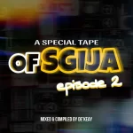 De'KeaY - A Special Tape Of Sgija Episode 2 (100% Production Mix)