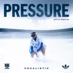 Focalistic – Pressure ft. Thama Tee