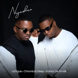 LaTique, Chronical Deep & Kabza De Small - Nyuku