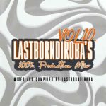 LastBornDiroba - 100% Production Mix Vol. 10