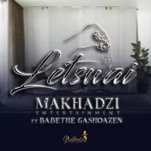 Makhadzi Entertainment - Letswai ft. Ba Bethe Gashaozen