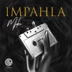 Mjeke – Impahla ft. El Maestro & Sanele Mthiyane