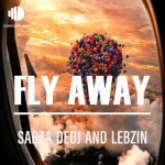 Sabza DeDj & Lebzin – Fly Away