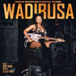 Uncle Waffles & Royal MusiQ - Wadibusa