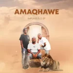 AMAQHAWE – Impumelelo EP