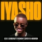Eltee, LeeMcKrazy & Pushkin RSA – Iyasho ft. CarterIV & Novatron