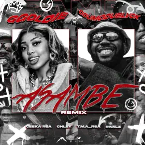 Ggoldie & ODUMODUBLVCK - Asambe Remix ft. Chley, Ceeka RSA, T.M.A_Rsa & RIVALZ