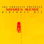 J&S Projects - Shakes Avenue Birthday Mix