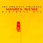 J&S Projects – Shakes Avenue Birthday Mix