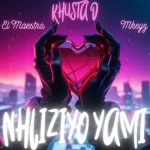 Khusta D, El Maestro & Mkeyz - Nhliziyo Yami