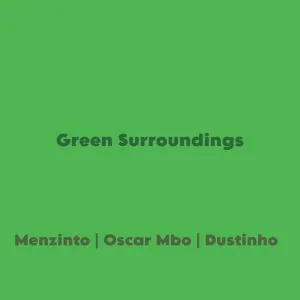 Menzinto, Oscar Mbo, Dustinho - Green Surroundings