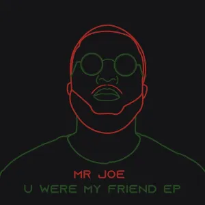 Mr Joe - U Were My Friend EP