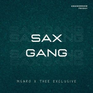 Msaro & Thee Exclusive - Sax Gang