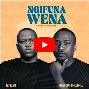 Fatso 98 - Ngifuna Wena Amalobolo ft. Brandon Dhludhlu