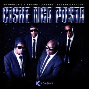 ShaunMusiQ, Ftears, Myztro & Scotts Maphuma - Cishe Nga Posta
