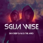 Sky Deep SA & DJ THE MXO - SGIJA WISE EP