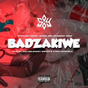 Strauss Yanos, Busta 929 & Element Keyz - Badzakiwe ft. S.Lizzy, Relevant Emcee & FvnkyBazhele