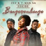 Ze2, T-Man SA & Oskido – Bengaqondanga (Club Mix)